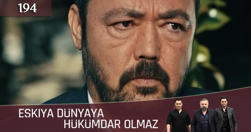 Сериал Мафия не может править миром (Eskiya Dünyaya Hükümdar Olmaz) (2019) 5 сезон 194 серия в хорошем качестве 1080 Full HD