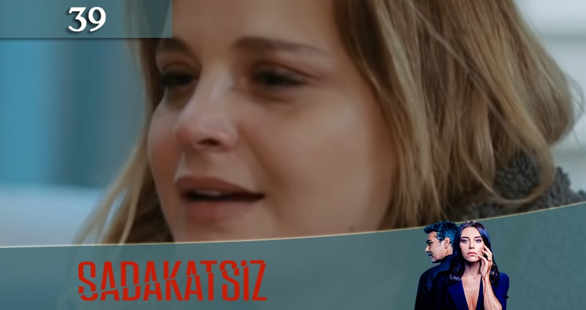 Cмотреть сериал Неверный / Sadakatsiz 1 сезон 39 серия онлайн бесплатно