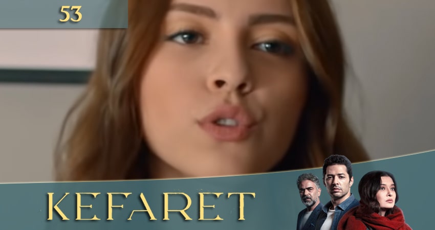 Сериал Искупление (Kefaret) (2020) 1 сезон 53 серия смотреть бесплатно в хорошем качестве