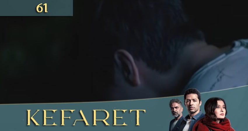 Искупление (Kefaret) 1 сезон 61 серия смотреть онлайн на телефоне бесплатно