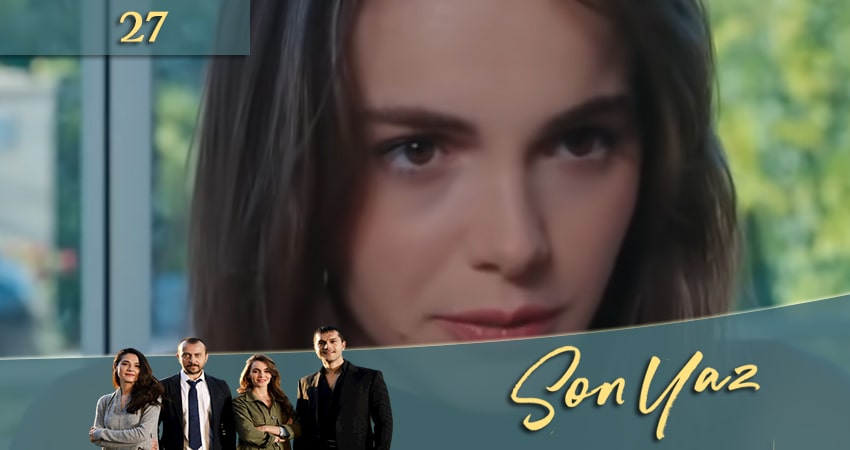 Смотреть сериал Последнее лето (Son Yaz) 1 сезон 27 серия в отличном качестве