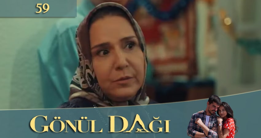 Гора сердца (Gönül Dağı) 1 сезон 59 серия смотреть в хорошем качестве