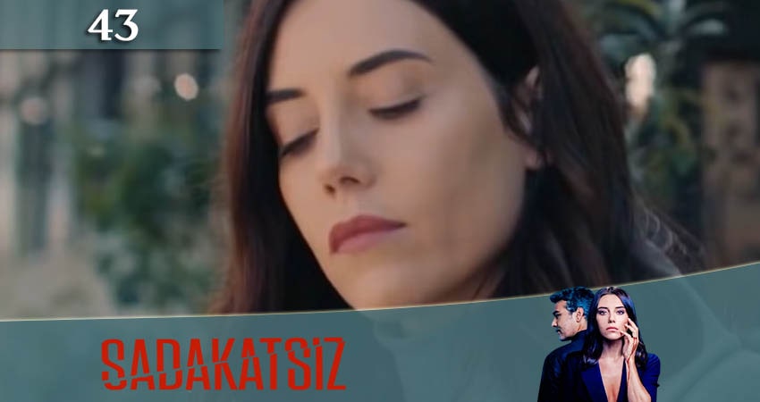 Неверный / Sadakatsiz 1 сезон 43 серия смотреть онлайн в качестве 4K