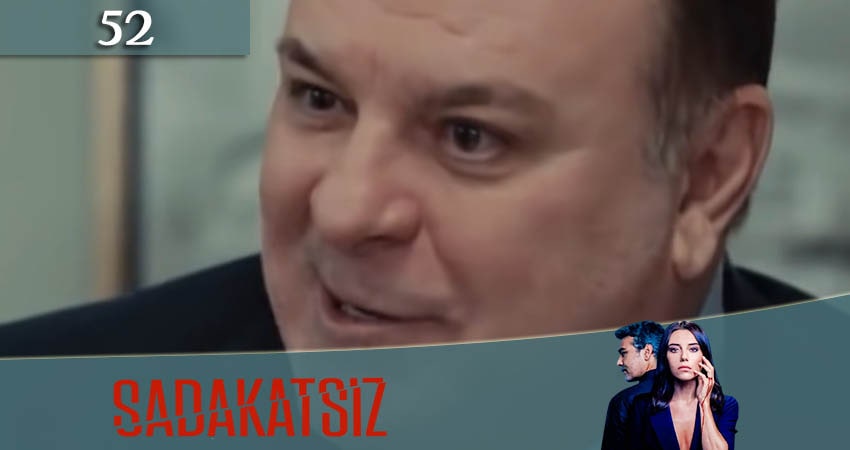 Cмотреть сериал Неверный / Sadakatsiz 1 сезон 52 серия онлайн бесплатно