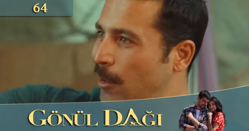 Cмотреть сериал Гора сердца (Gönül Dağı) 1 сезон 64 серия онлайн бесплатно