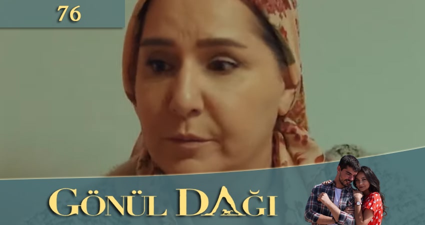Гора сердца (Gönül Dağı) (2020) 1 сезон 76 серия полностью смотреть бесплатно без рекламы