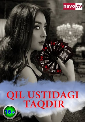Сериал Qil Ustidagi Taqdir 2 сезон полный сезон смотреть онлайн в высоком качестве