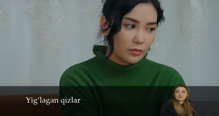 Yig‘lagan qizlar 1 сезон 56 серия смотреть бесплатно в хорошем качестве