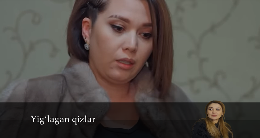 Сериал Yig‘lagan qizlar (2 сезон) онлайн лорд