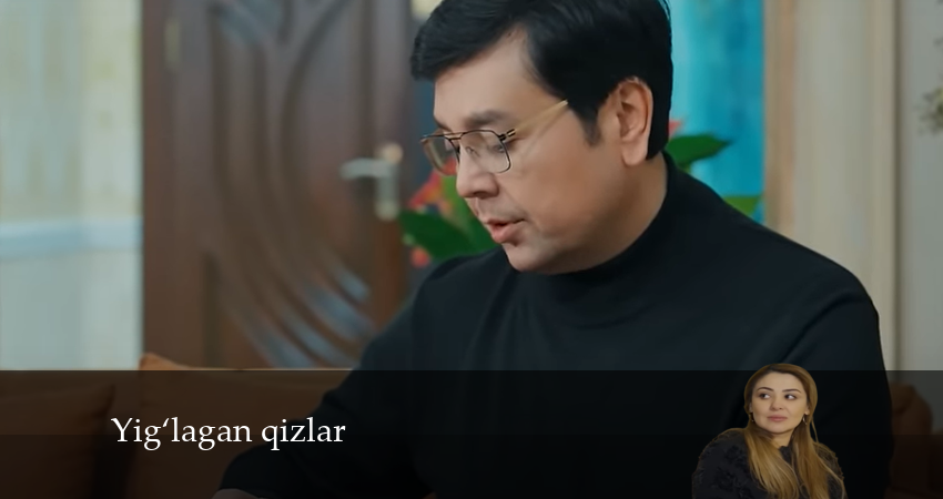 Смотреть Yig‘lagan qizlar 2 сезон 7 серия онлайн бесплатно без смс