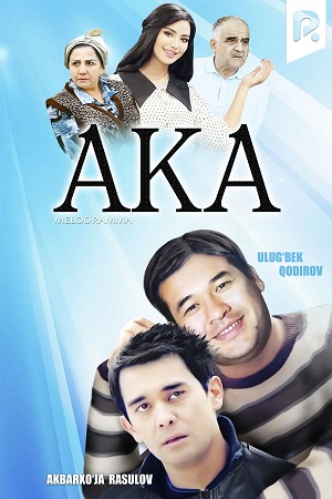 Aka (Milliy serial) 1-120,121,122 серия (2024, Узбекистан) смотреть сериал онлайн