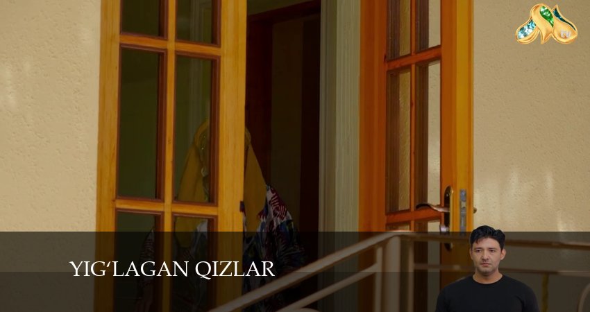 Yig‘lagan qizlar (3 сезон, 1-89,90,91 серия) сериал 2024 смотреть онлайн