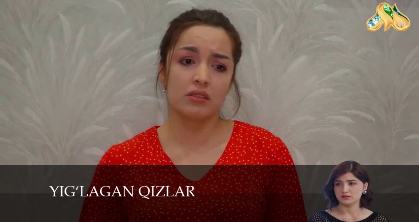 Смотреть сериал Yig‘lagan qizlar (2024) 3 сезон 34 серия в хорошем качестве онлайн