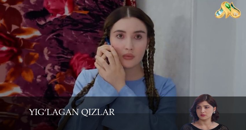 Сериал Yig‘lagan qizlar (2024) 3 сезон 42 серия смотреть онлайн в качество 1080 HD или 4K