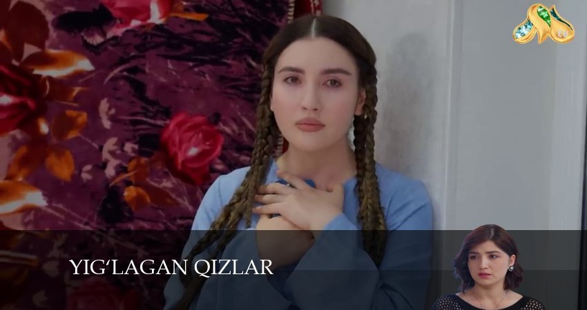 Yig‘lagan qizlar 3 сезон 43 серия смотреть бесплатно в хорошем качестве