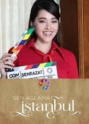 Не плачь, Стамбул (2024) смотреть сериал онлайн