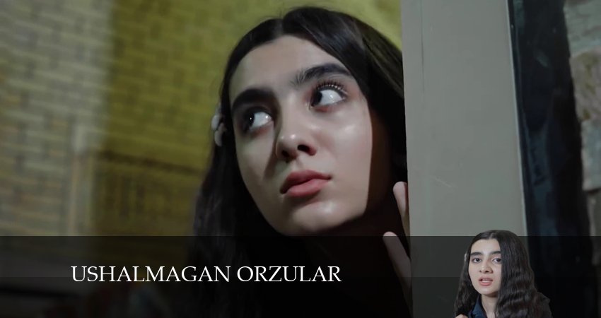 Ushalmagan orzular (1 сезон, 1 серия) смотреть онлайн все серии подряд в хорошем качестве