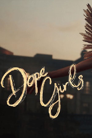 Сериал Крутые девчонки (Dope Girls) 1 сезон все серии смотреть онлайн в качестве Full HD