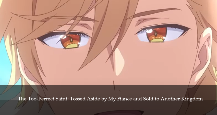 Сериал Соседнему королевству продали святую, помолвку которой разорвали из-за того, что она стала слишком совершенной (2025) 1 сезон 1 серия в 4K UHD и HD смотреть онлайн бесплатно