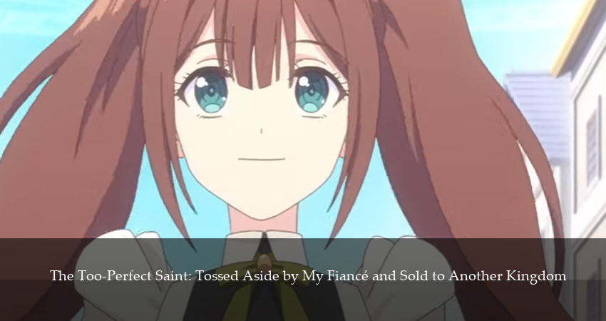 Смотреть сериал Соседнему королевству продали святую, помолвку которой разорвали из-за того, что она стала слишком совершенной (2025) 1 сезон 3 серия в хорошем качестве онлайн