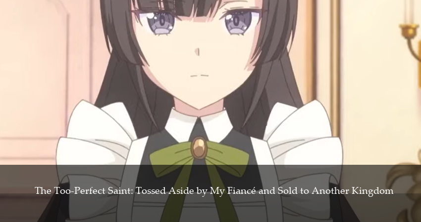 Соседнему королевству продали святую, помолвку которой разорвали из-за того, что она стала слишком совершенной (2025) 1 сезон 9 серия полностью в хорошем качестве и бесплатно