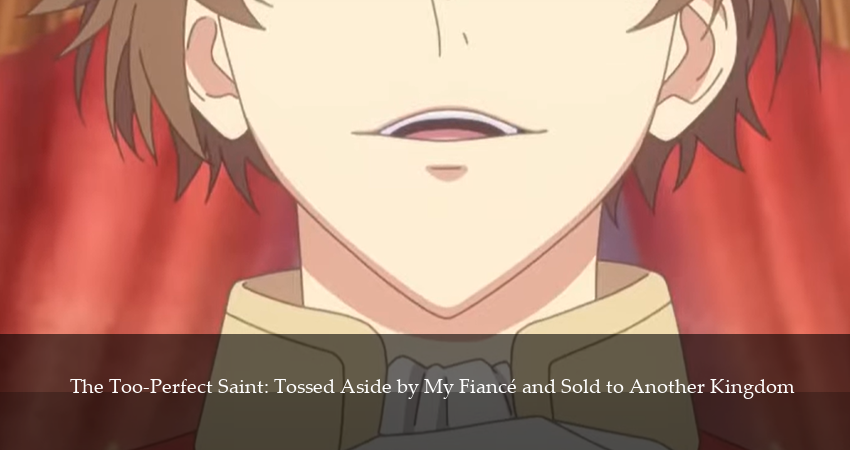 Соседнему королевству продали святую, помолвку которой разорвали из-за того, что она стала слишком совершенной 1 сезон 11 серия полная версия смотреть бесплатно
