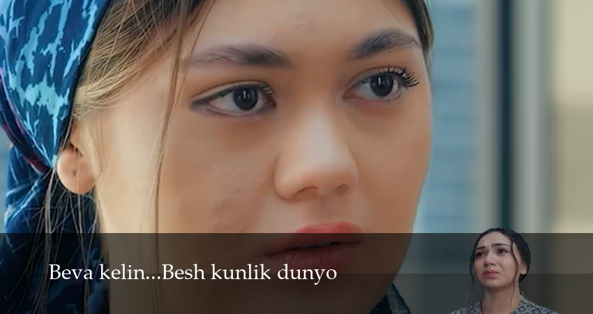 Beva kelin...Besh kunlik dunyo (2025) 1 сезон 5 серия смотреть в HD 1080 без регистрации