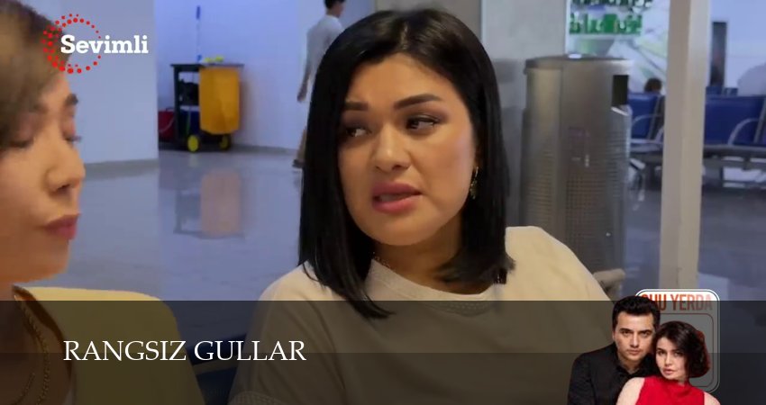 Сериал Rangsiz gullar (2025) 1 сезон 21 серия в 4K UHD и HD смотреть онлайн бесплатно