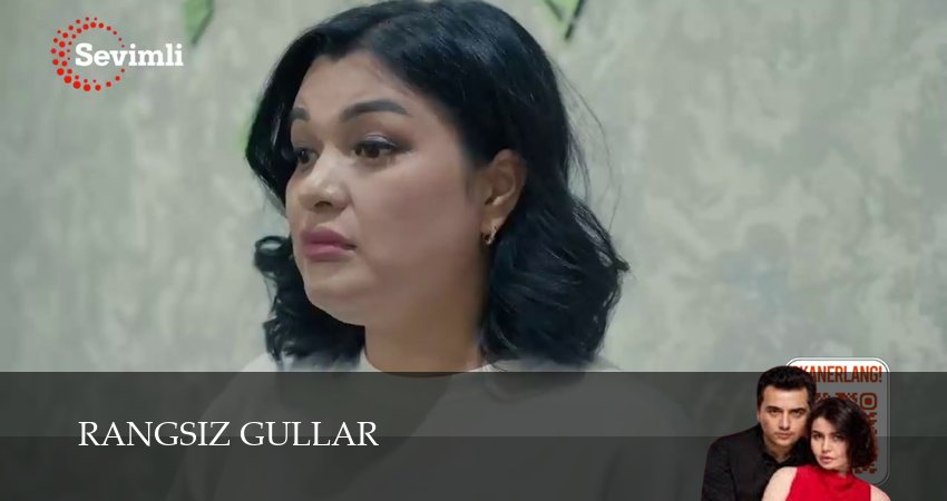 Rangsiz gullar (2025) 1 сезон 31 серия полностью смотреть бесплатно без рекламы