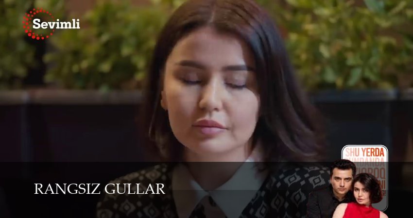 Сериал Rangsiz gullar (2025) 1 сезон 39 серия в 4K UHD и HD смотреть онлайн бесплатно