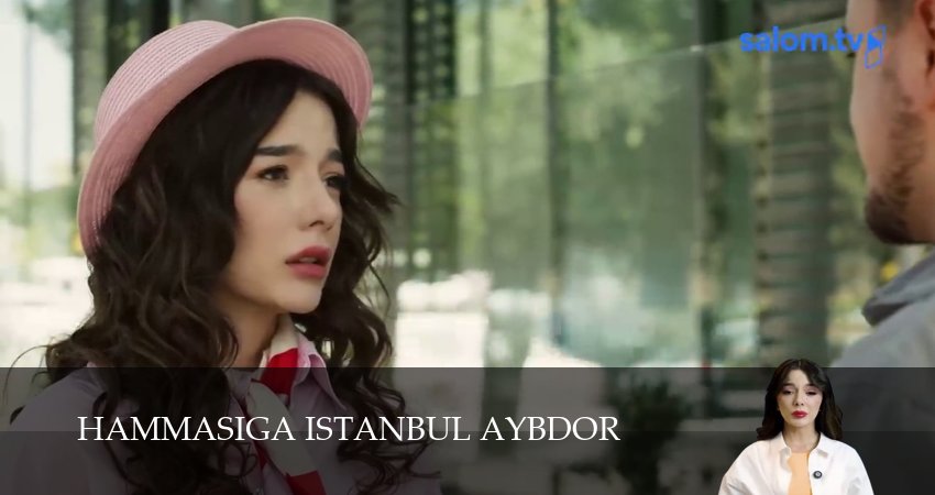 Hammasiga Istanbul aybdor (2025) 1 сезон 7 серия смотреть в HD 1080 без регистрации