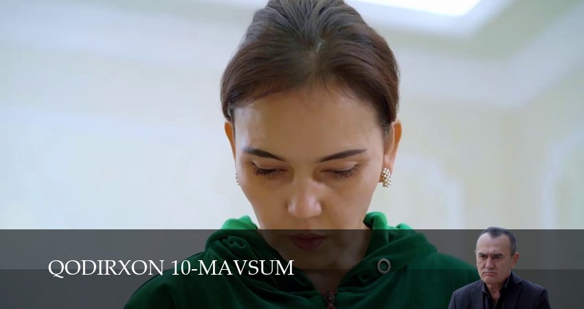 Сериал Qodirxon 10-mavsum (1 сезон) смотреть все серии | 2025