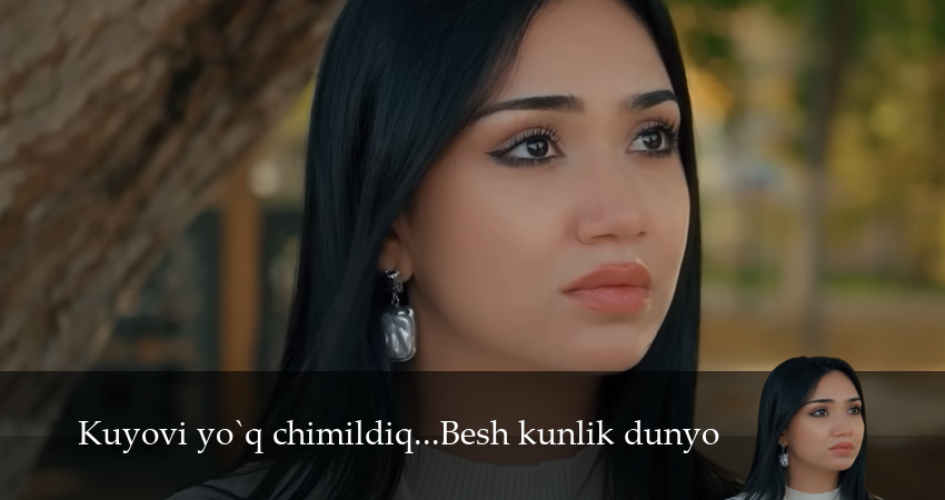 Сериал Kuyovi yo`q chimildiq...Besh kunlik dunyo (1 сезон, 6 серия) смотреть онлайн в хорошем качестве бесплатно