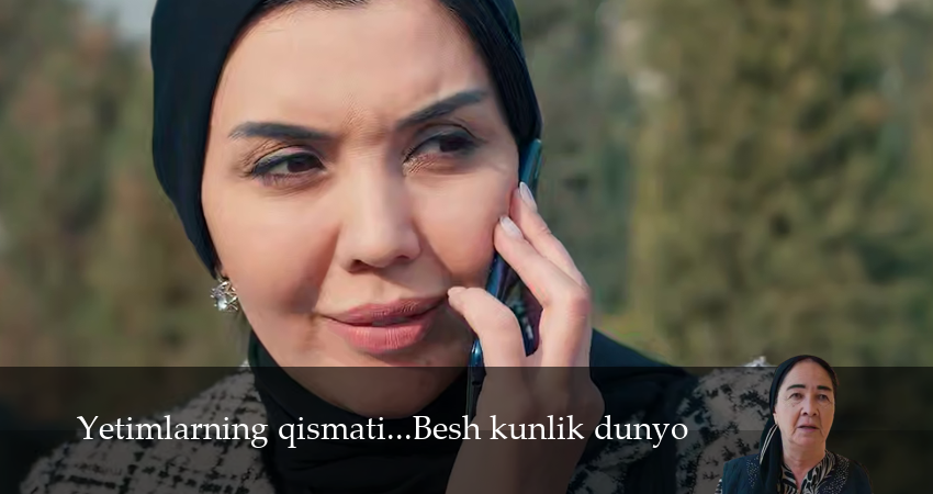 Сериал Yetimlarning qismati...Besh kunlik dunyo (1 сезон, 6 серия) смотреть онлайн все серии подряд в хорошем качестве