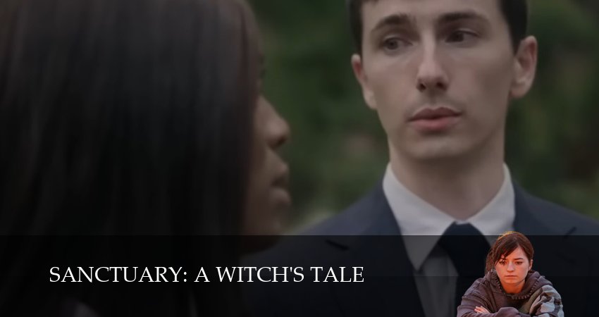 Сериал Санктуарий: История ведьмы (2 сезон, 6 серия) смотреть онлайн бесплатно в хорошем HD качестве