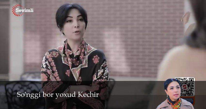 Сериал So`nggi bor yoxud Kechir (2025) 2 сезон 13 серия в хорошем качестве 1080 Full HD