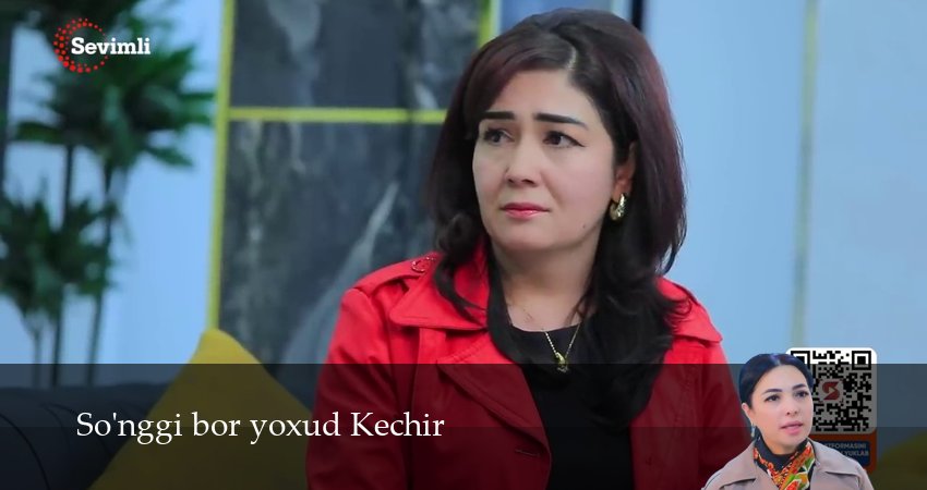 So`nggi bor yoxud Kechir (2 сезон, 2025) смотреть онлайн в хорошем качестве бесплатно