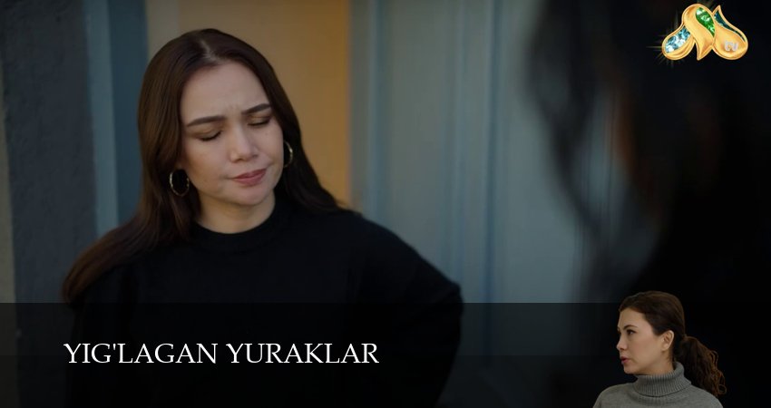 Сериал Yig`lagan yuraklar (2025) 1 сезон 46 серия в хорошем качестве 1080 Full HD