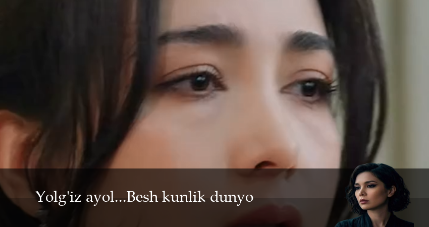 Сериал Yolg`iz ayol...Besh kunlik dunyo (1 сезон, 2 серия) смотреть онлайн в хорошем качестве бесплатно