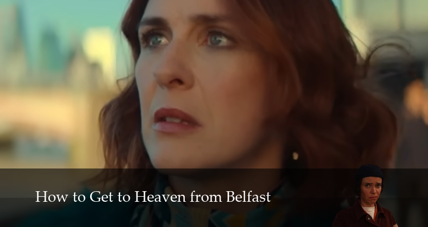 Как попасть в рай из Белфаста 1 сезон 5 серия все серии подряд онлайн бесплатно