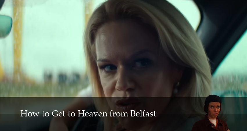 Как попасть в рай из Белфаста (1 сезон, 7 серия) смотреть бесплатно онлайн