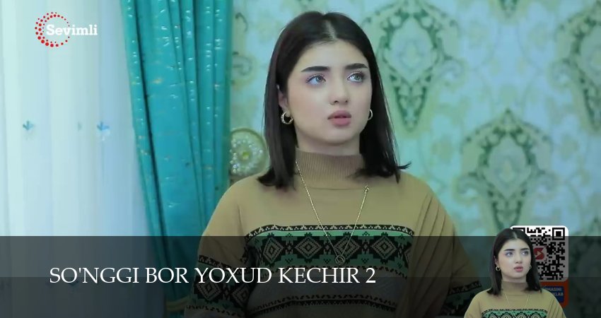 Сериал So`nggi bor yoxud Kechir (2 сезон, 2025) смотреть онлайн бесплатно без рекламы
