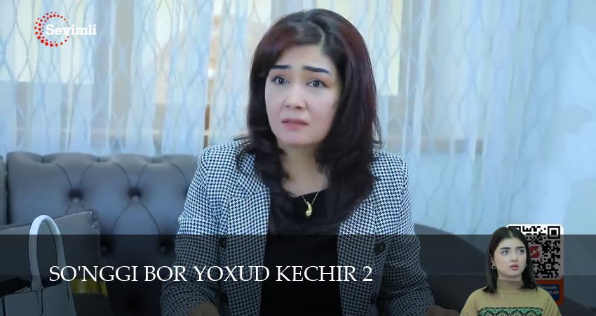 Сериал So`nggi bor yoxud Kechir (2 сезон, 2025) смотреть онлайн