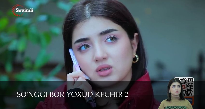 So`nggi bor yoxud Kechir 2 сезон 57 серия смотреть онлайн 720p или 1080p