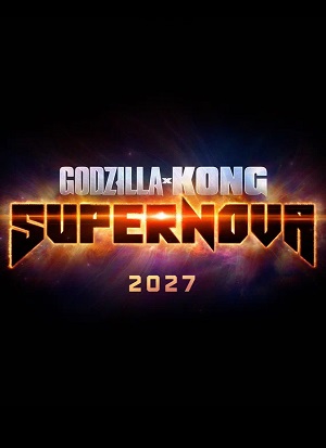 Годзилла и Конг: Сверхновая (2026) (2026) смотреть фильм онлайн