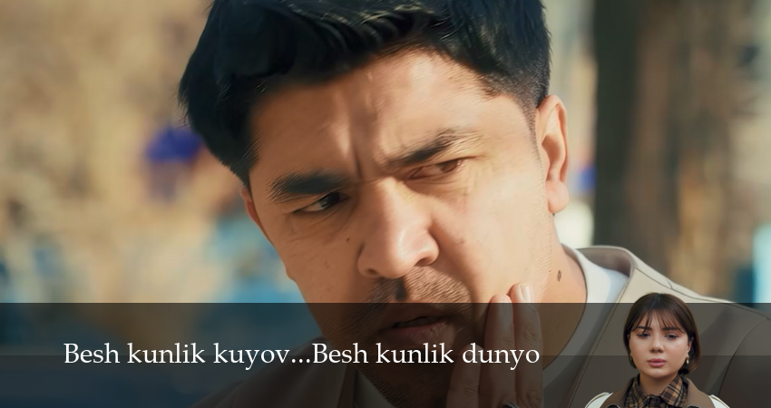 Besh kunlik kuyov...Besh kunlik dunyo (1 сезон, 1 серия) смотреть онлайн без рекламы