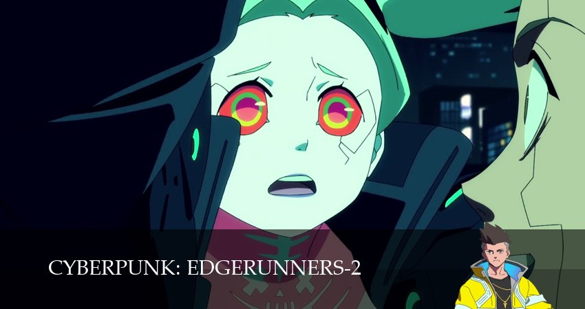 Киберпанк: Бегущие по краю (2 сезон, 5 серия) смотреть онлайн