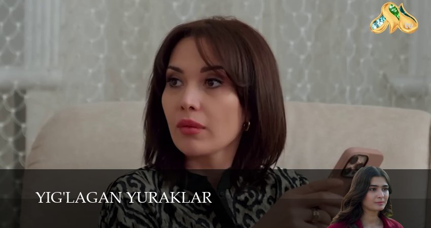 Сериал Yig`lagan yuraklar (1 сезон) смотреть | 2025