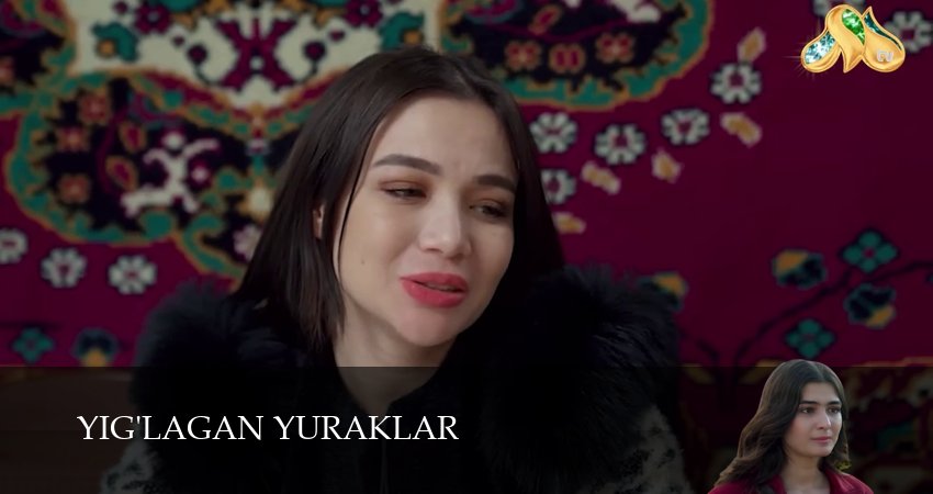 Yig`lagan yuraklar (1 сезон, 60 серия) смотреть онлайн в хорошем качестве бесплатно