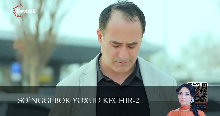 Смотреть So`nggi bor yoxud Kechir (2 сезон, 1-149,150,151 серия) бесплатно в хорошем качестве | 2026